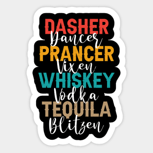 Dasher  Dancer  Prancer  Vixen  Whiskey  Vodka  Tequila  Blitzen Sticker